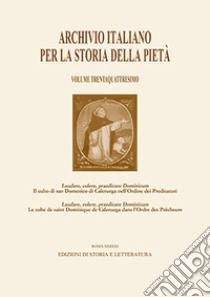 Archivio italiano per la storia della pietà. Ediz. italiana e inglese. Vol. 34: Ottavo centenario della morte di San Domenico (1221-2021) libro