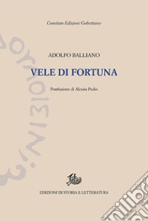 Vele di fortuna libro di Balliano Adolfo