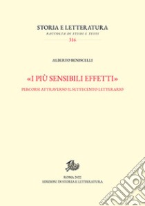 «I più sensibili effetti». Percorsi attraverso il Settecento letterario libro di Beniscelli Alberto