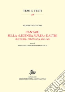 Cantari sulla «Legenda aurea» e altri (Rieti, Bibl. Paroniana, ms. I.2.45) libro di Guidini Cristofano; Cicchella A. (cur.); Persico T. (cur.)