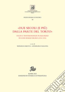 «Due secoli (e più) dalla parte del torto». Studi e testimonianze in ricordo di Gian Mario Bravo (1934-2020) libro di Ceretta M. (cur.); Ragona G. (cur.)