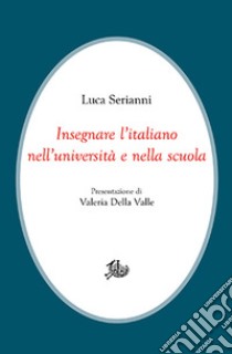 Insegnare l'italiano nell'università e nella scuola libro di Serianni Luca