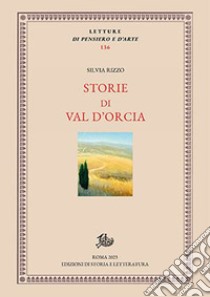 Storie di Val d'Orcia libro di Rizzo Silvia