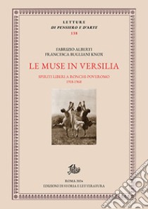 Le muse in Versilia. Spiriti liberi a Ronchi-Poveromo 1918-1968 libro di Alberti Fabrizio; Bugliani Knox Francesca