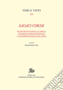 Sagaci corde. Studi di filologia classica per Rosa Maria D'Angelo e Antonino Maria Milazzo libro di Portuese Orazio