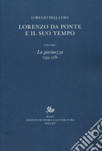 Lorenzo Da Ponte e il suo tempo. Vol. 1: La giovinezza (1749-1781) libro di Della Cha Lorenzo