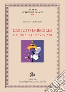 L'astuto imbecille e altri scritti sveviani libro di Cavaglion Alberto