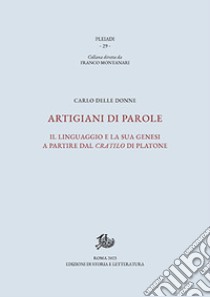 Artigiani di parole. Il linguaggio e la sua genesi a partire dal Cratilo di Platone libro di Delle Donne Carlo