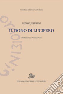 Il dono di Lucifero libro di Jesurum Renzo; Pedio A. (cur.)