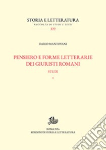 Pensiero e forme letterarie dei giuristi romani. Vol. 1 libro di Mantovani Dario