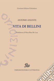 Vita di Bellini libro di Aniante Antonio