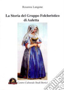 La storia del gruppo folcloristico di Auletta libro di Langone Rosanna