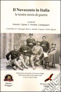 Il Novecento in Italia. Le nostre storie di guerra libro di Capano A. (cur.); Lampugnani A. (cur.)