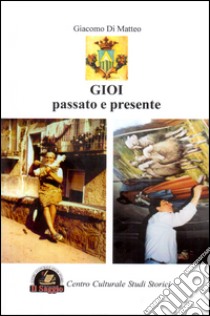 Gioi. Passato e presente libro di Di Matteo Giacomo