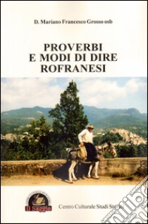 Proverbi e modi di dire rofranesi libro di Grosso Mariano Francesco