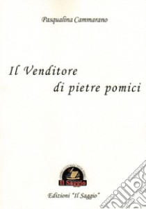 Il venditore di pietre pomici libro di Cammarano Pasqualina