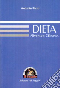 Dieta alimentare cilentana libro di Rizzo Antonio