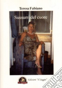 Sussurri del cuore libro di Fabiano Teresa