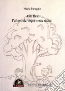 Tata Bra: l'albero dei sogni mette radici libro di Paraggio Maria