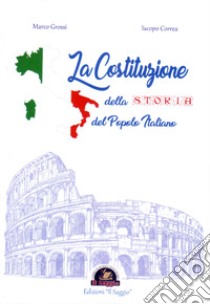 La Costituzione della storia del popolo italiano libro di Grossi Marco; Correa Iacopo