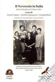 Il Novecento in Italia. Storie di famiglie nel Cilento e oltre libro di Capano A. (cur.); Lampugnani A. (cur.); Barra G. (cur.)