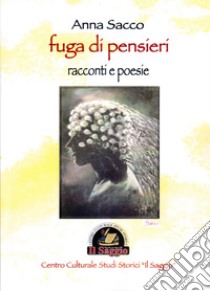 Fuga di pensieri libro di Sacco Anna