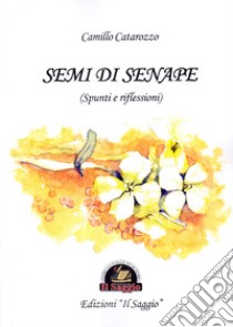 Semi di senape (spunti e riflessioni) libro di Catarozzo Camillo