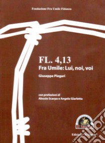 Fl 4,13. Fra umile: lui, noi, voi libro di Piegari Giuseppe