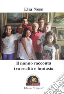 Il nonno racconta tra realtà e fantasia libro di Nese Elia