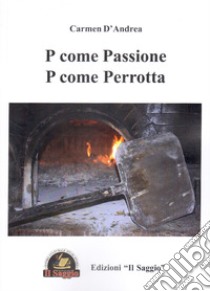 P come passione, p come Perrotta libro di D'Andrea Carmen