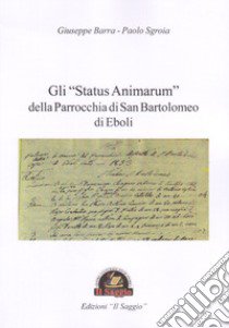 Gli «Status Animarum» della Parrocchia di San Bartolomeo di Eboli libro di Barra Giuseppe; Sgroia Paolo