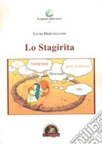 Lo stagirita libro di Mercogliano Lucio