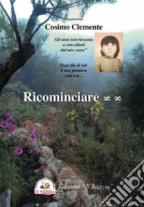 Ricominciare libro di Clemente Cosimo