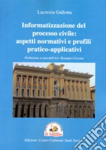 Informatizzazione del processo civile: aspetti normativi e profili pratico-applicativi libro di Gallotta Lucrezia