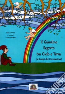 Il giardino segreto tra cielo e terra (ai tempi del Coronavirus) libro di Paesano V. (cur.)