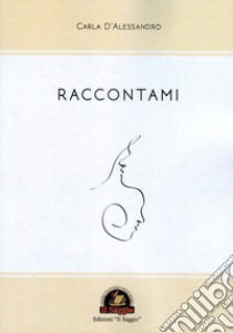 Raccontami libro di D'Alessandro Carla