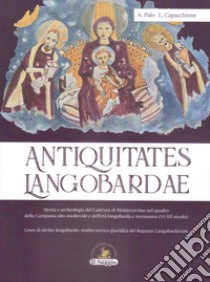 Antiquitates Langobardae. Storia e archeologia del Castrum di Montecorvino nel quadro della Campania alto-medievale e dell'età longobarda e normanna (VI-XII secolo). Linee di diritto longobardo: analisi storico-giuridica del Regnum Langobardorum libro di Palo Antonio; Capacchione Luca