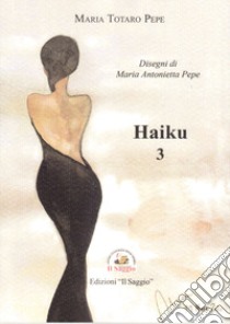 Haiku. Vol. 3 libro di Totaro Pepe Maria