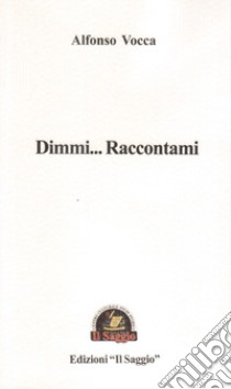 Dimmi... Raccontami libro di Vocca Alfonso