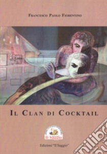 Il Clan di Cocktail libro di Fiorentino Francesco Paolo