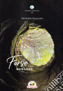 Forse.... romanzo libro di Salzano Giuseppe