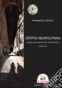 Crypta Neapolitana: interactive museum path to the Virgil's tomb visit libro di Carrano Annapaola