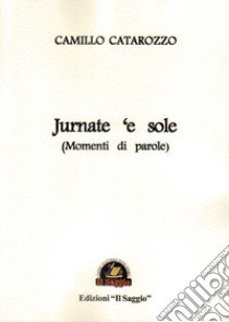 Jurnate 'e sole (Momenti di parole) libro di Catarozzo Camillo