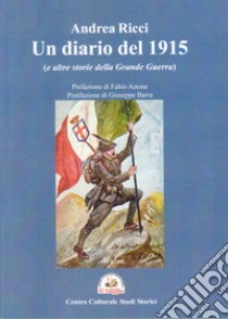 Un diario del 1915. (e altre storie della Grande Guerra) libro di Ricci Andrea