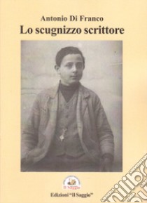 Lo scugnizzo scrittore libro di Di Franco Antonio