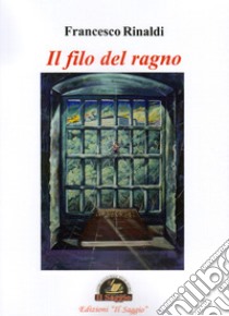 Il filo del ragno libro di Rinaldi Francesco