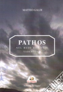 Pathos. Nel buio di notte. Vademecum libro di Galdi Matteo