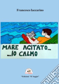 Mare agitato... ... io calmo. Il diavolo e l'acqua santa libro di Iaccarino Francesco