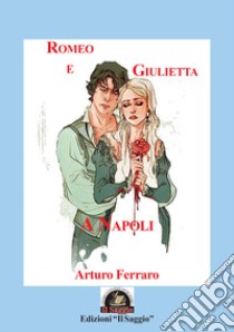 Romeo e Giulietta a Napoli. Storie di tutti i giorni-'O piezz' 'e carta (La licenza media) libro di Ferraro Arturo