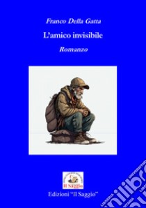 L'amico invisibile libro di Della Gatta Franco